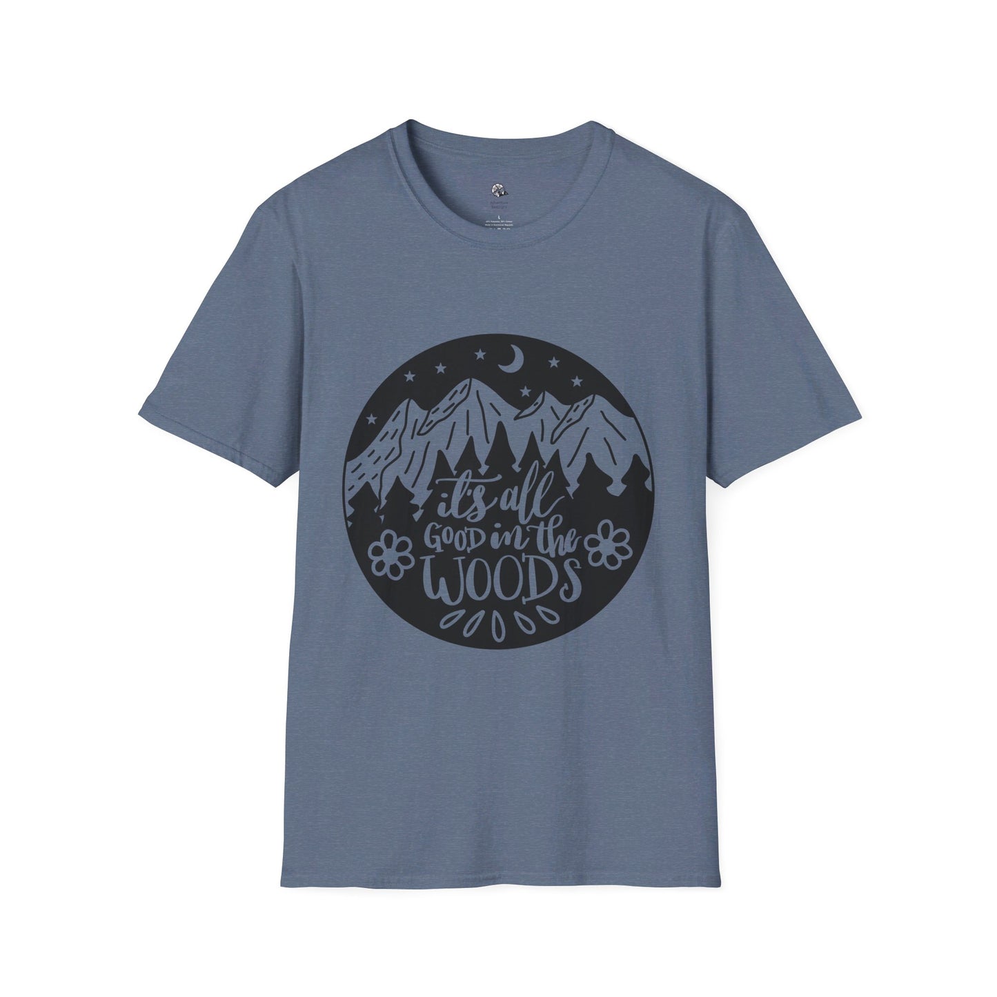 It's All Good in the Woods | Unisex Softstyle T-Shirt