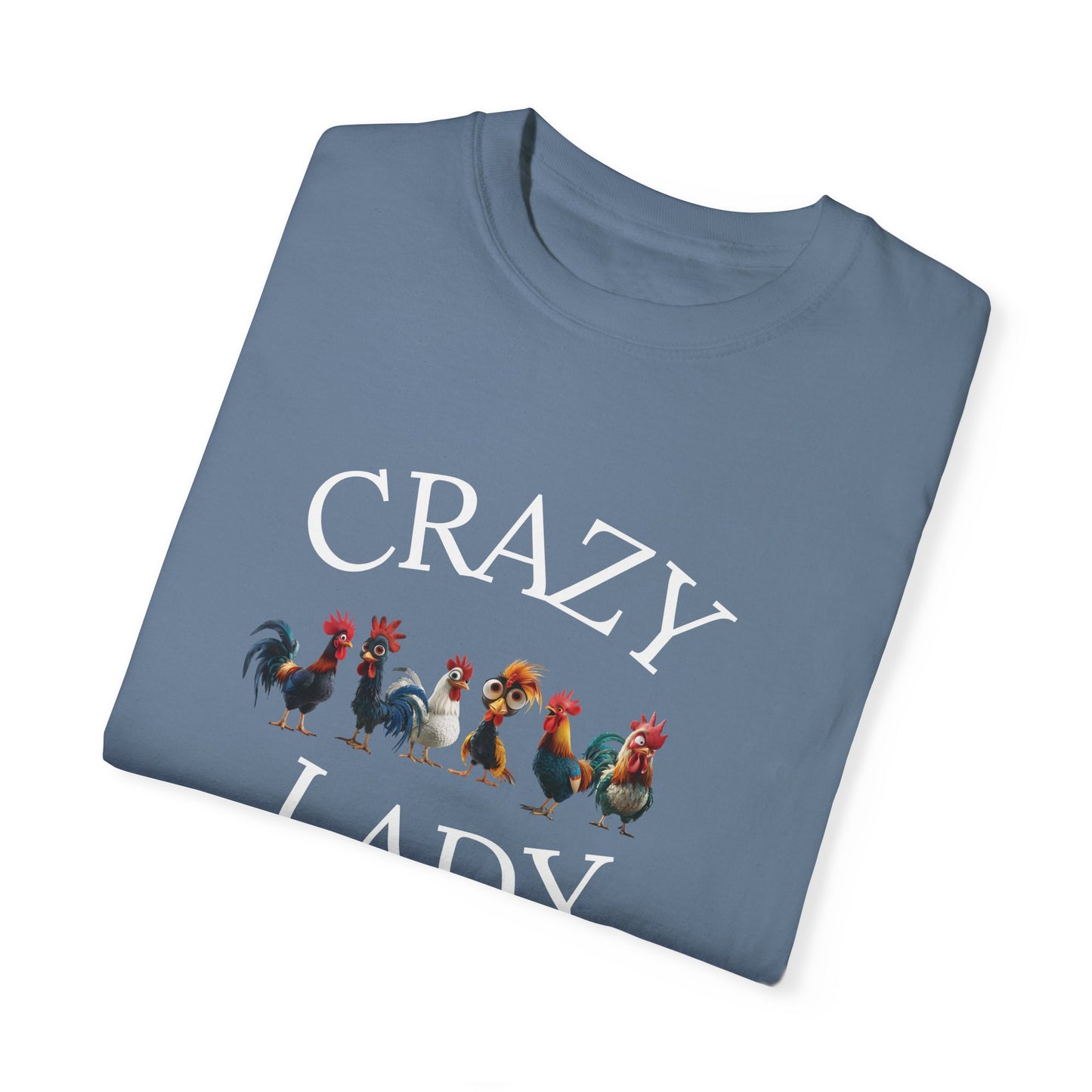 Crazy Chicken Lady | Funny T-shirt | Unisex Garment-Dyed