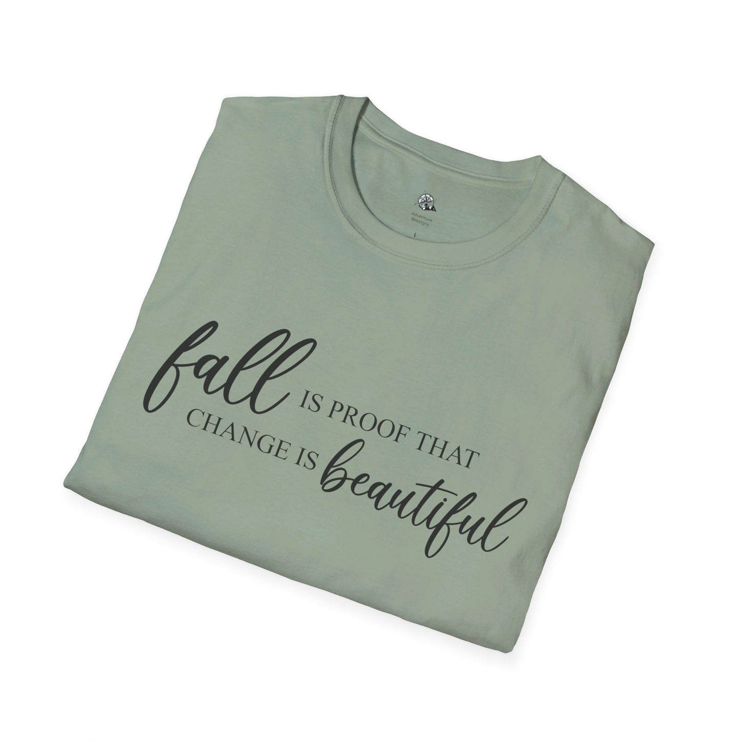 Fall is Proof That Change is Beautiful | Unisex Softstyle